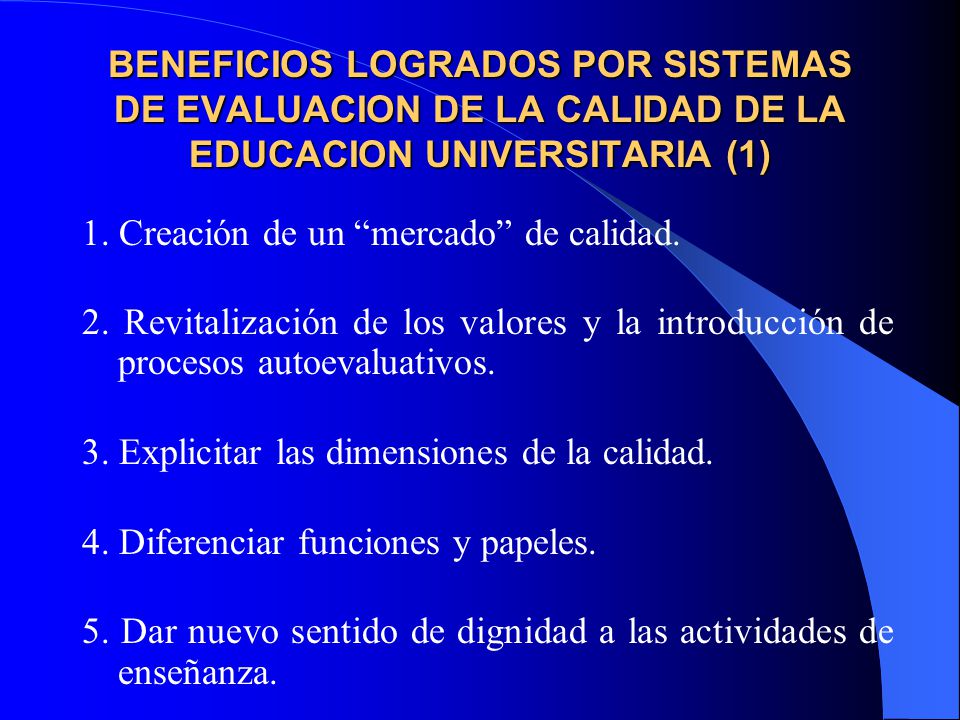BENEFICIOS LOGRADOS POR SISTEMAS DE EVALUACION DE LA CALIDAD DE LA EDUCACION UNIVERSITARIA (1)