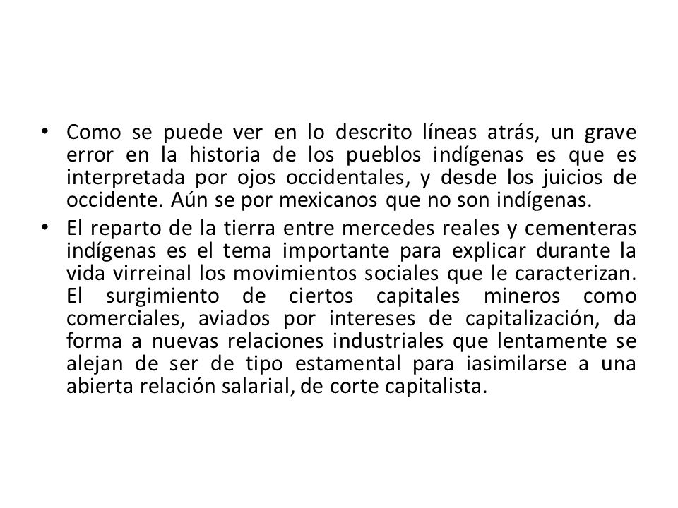Como se puede ver en lo descrito líneas atrás, un grave error en la historia de los pueblos indígenas es que es interpretada por ojos occidentales, y desde los juicios de occidente. Aún se por mexicanos que no son indígenas.