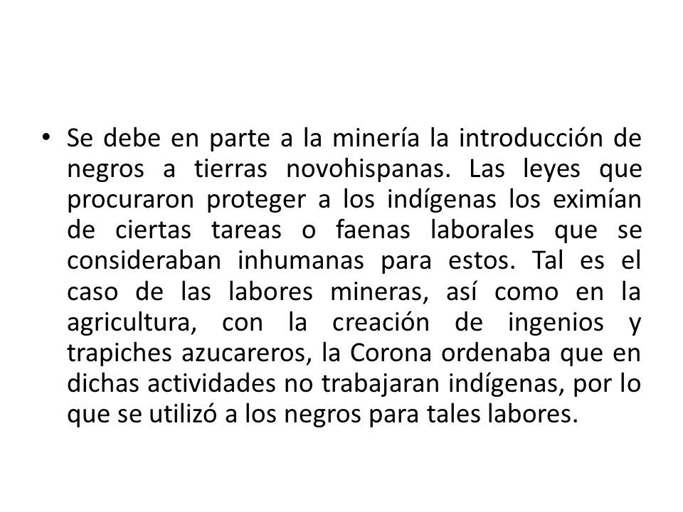 Se debe en parte a la minería la introducción de negros a tierras novohispanas.