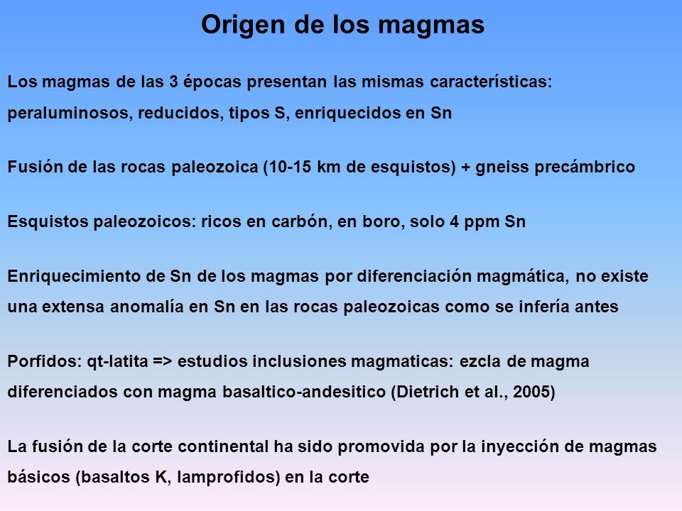 Origen de los magmas Los magmas de las 3 épocas presentan las mismas características: peraluminosos, reducidos, tipos S, enriquecidos en Sn.