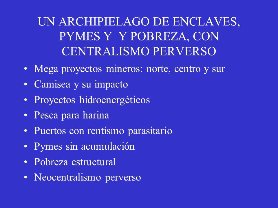 UN ARCHIPIELAGO DE ENCLAVES, PYMES Y Y POBREZA, CON CENTRALISMO PERVERSO