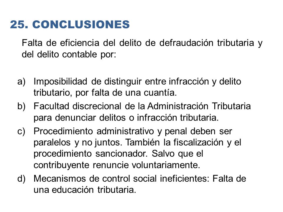 25. CONCLUSIONES Falta de eficiencia del delito de defraudación tributaria y del delito contable por: