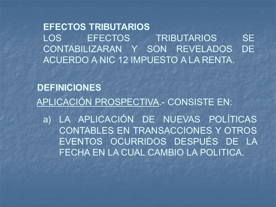 EFECTOS TRIBUTARIOS LOS EFECTOS TRIBUTARIOS SE CONTABILIZARAN Y SON REVELADOS DE ACUERDO A NIC 12 IMPUESTO A LA RENTA.