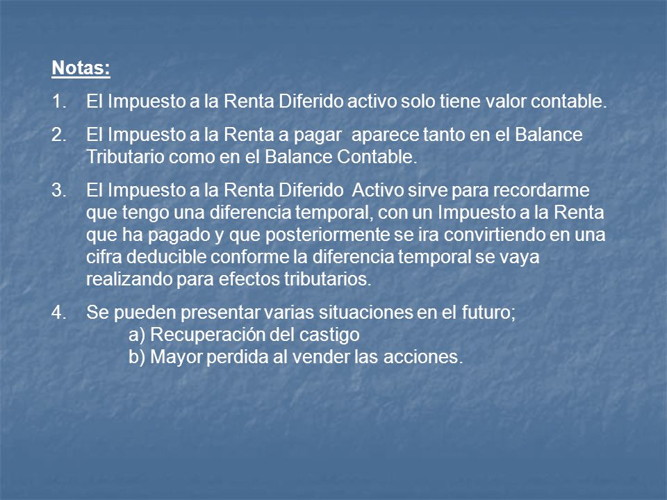 Notas: El Impuesto a la Renta Diferido activo solo tiene valor contable.