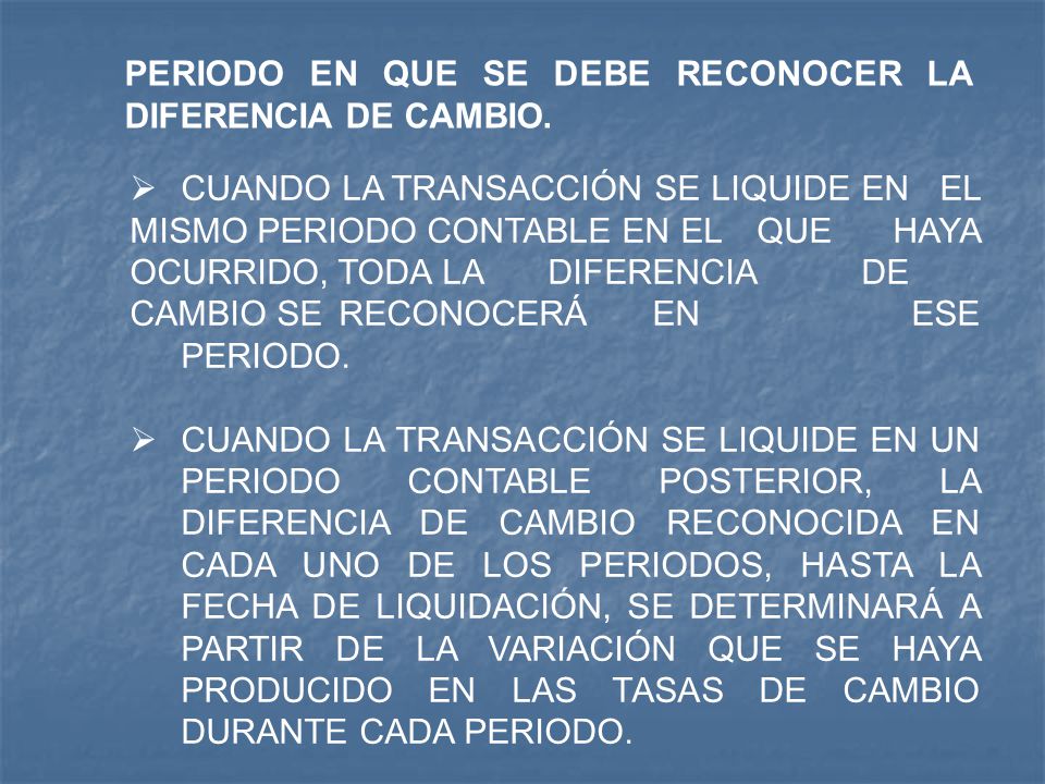 PERIODO EN QUE SE DEBE RECONOCER LA DIFERENCIA DE CAMBIO.