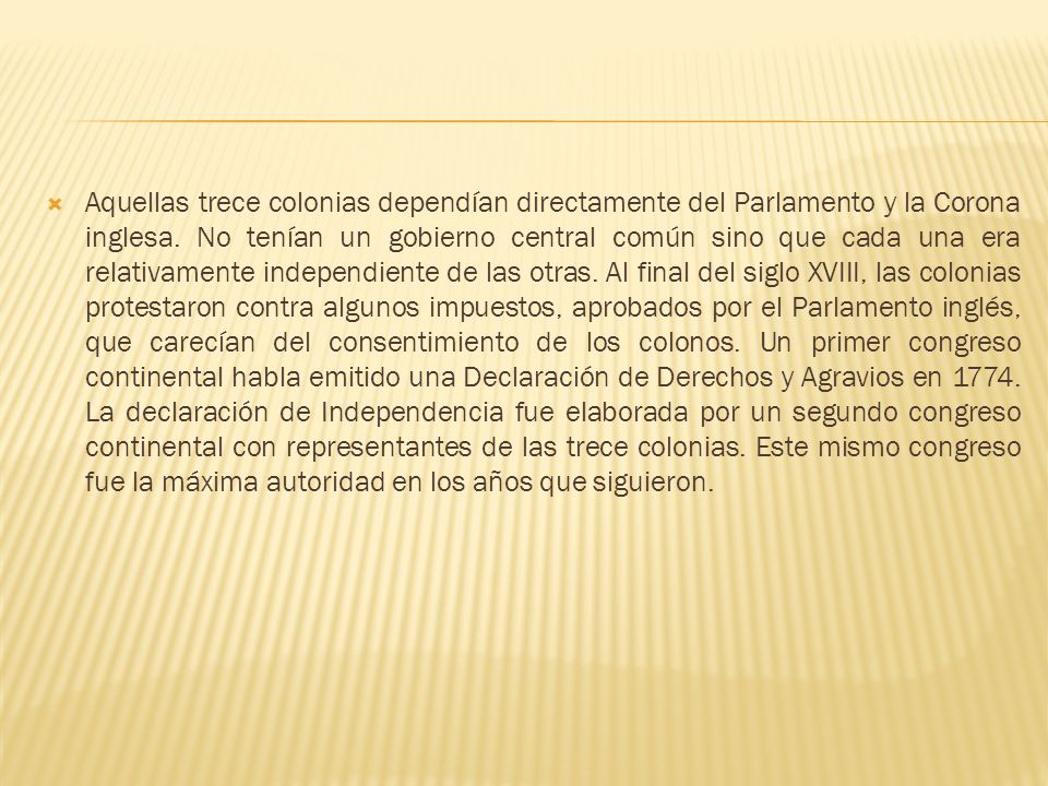 Aquellas trece colonias dependían directamente del Parlamento y la Corona inglesa.