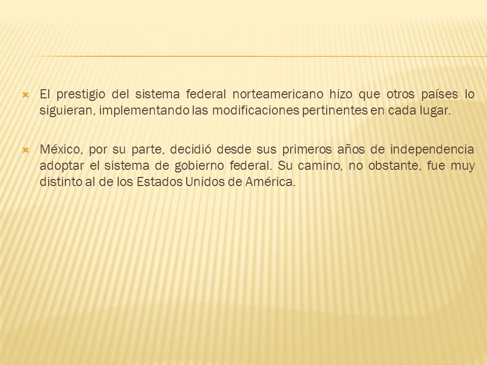 El prestigio del sistema federal norteamericano hizo que otros países lo siguieran, implementando las modificaciones pertinentes en cada lugar.