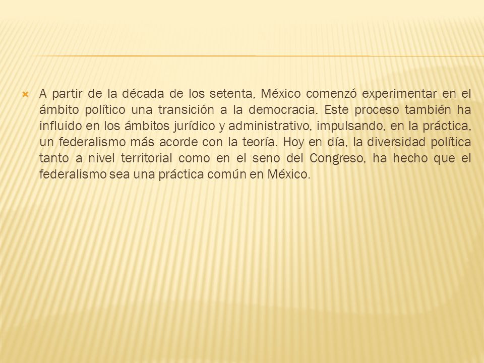 A partir de la década de los setenta, México comenzó experimentar en el ámbito político una transición a la democracia.