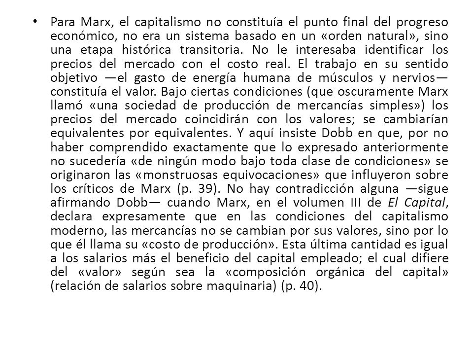 Para Marx, el capitalismo no constituía el punto final del progreso económico, no era un sistema basado en un «orden natural», sino una etapa histórica transitoria.