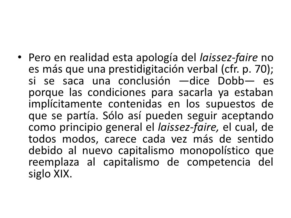 Pero en realidad esta apología del laissez-faire no es más que una prestidigitación verbal (cfr.