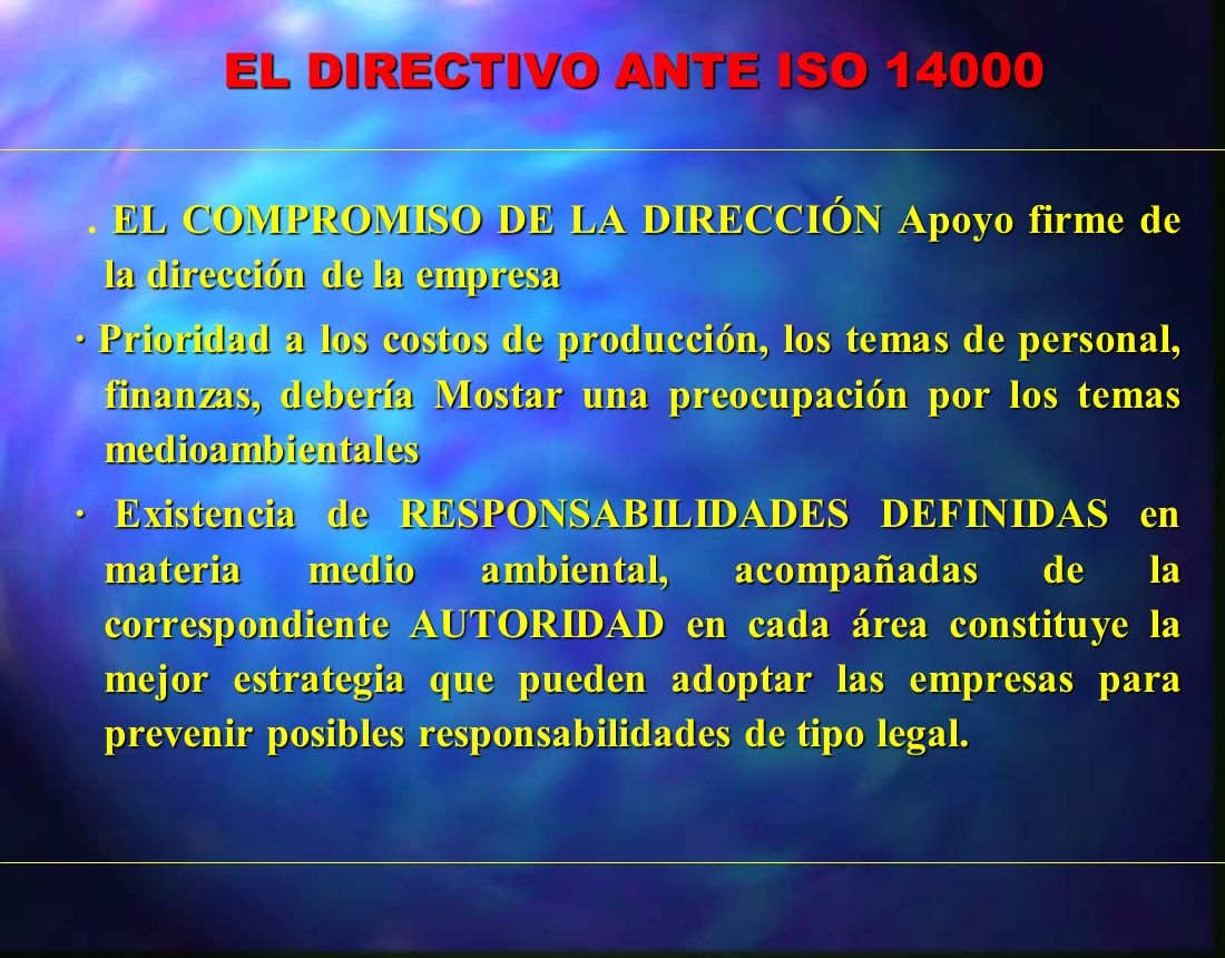 EL DIRECTIVO ANTE ISO EL COMPROMISO DE LA DIRECCIÓN Apoyo firme de la dirección de la empresa.