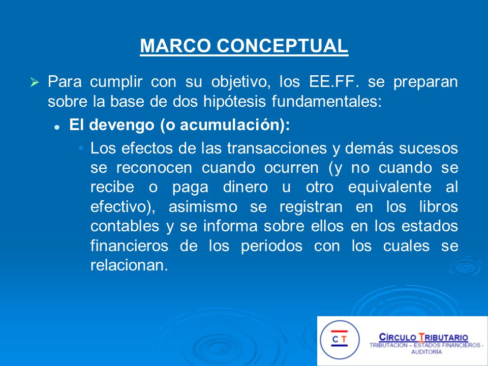 MARCO CONCEPTUAL Para cumplir con su objetivo, los EE.FF. se preparan sobre la base de dos hipótesis fundamentales: