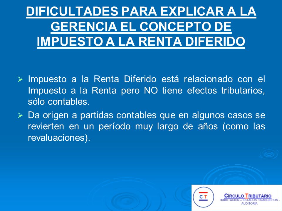 DIFICULTADES PARA EXPLICAR A LA GERENCIA EL CONCEPTO DE IMPUESTO A LA RENTA DIFERIDO