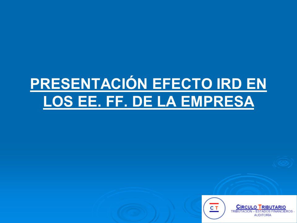 PRESENTACIÓN EFECTO IRD EN LOS EE. FF. DE LA EMPRESA