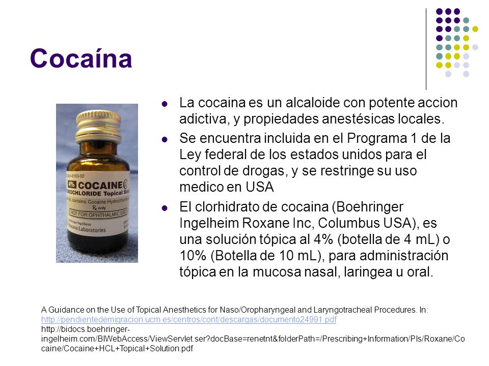 Cocaína La cocaina es un alcaloide con potente accion adictiva, y propiedades anestésicas locales.