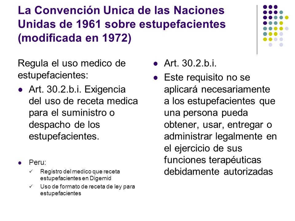 La Convención Unica de las Naciones Unidas de 1961 sobre estupefacientes (modificada en 1972)