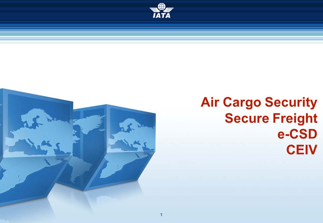 Air Cargo Security Secure Freight e-CSD CEIV 1