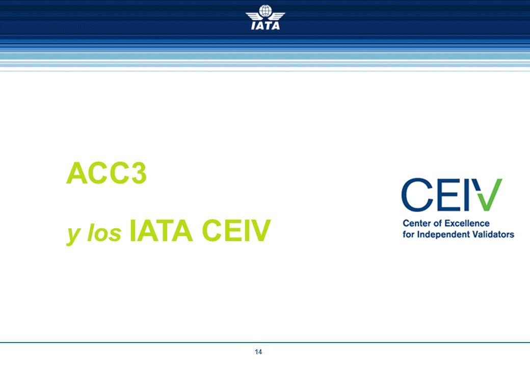 ACC3 y los IATA CEIV. Inconsistent security regulatory environment with limited international recognition.