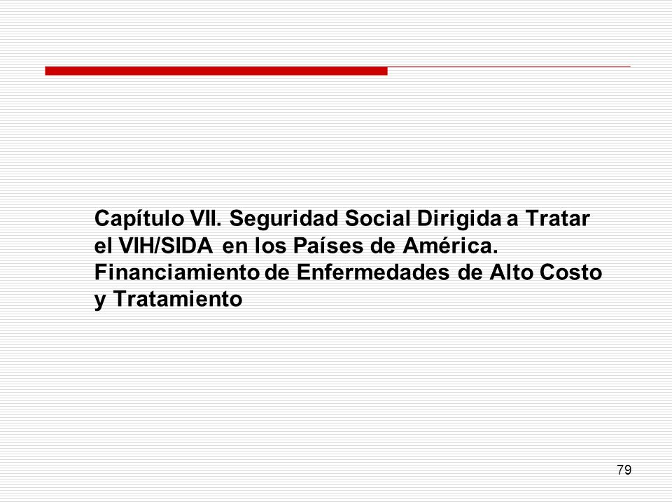 Capítulo VII. Seguridad Social Dirigida a Tratar el VIH/SIDA en los Países de América.