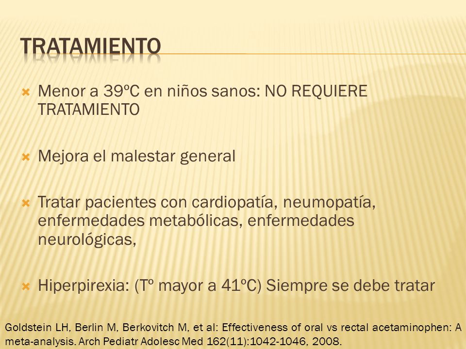 Tratamiento Menor a 39ºC en niños sanos: NO REQUIERE TRATAMIENTO