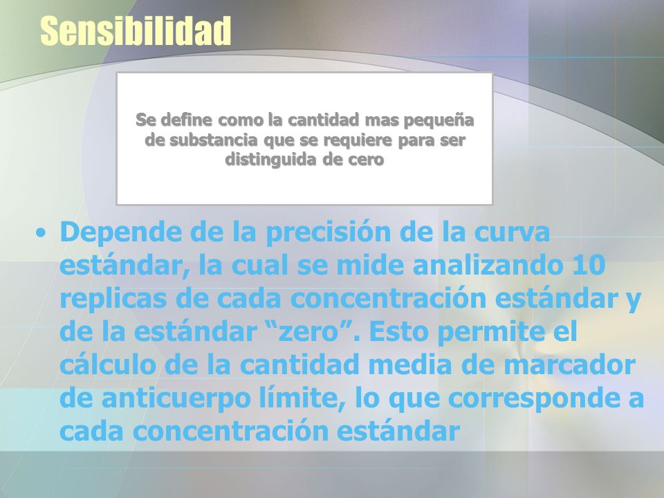 Sensibilidad Se define como la cantidad mas pequeña de substancia que se requiere para ser distinguida de cero.