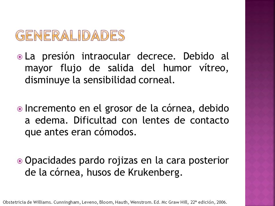 generalidades La presión intraocular decrece. Debido al mayor flujo de salida del humor vítreo, disminuye la sensibilidad corneal.