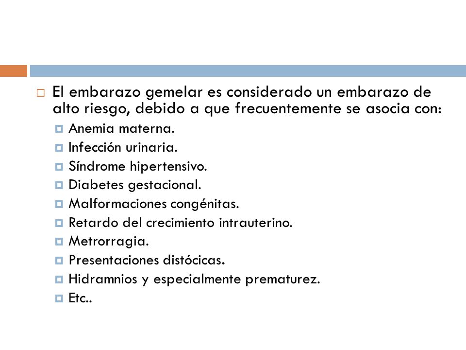 El embarazo gemelar es considerado un embarazo de alto riesgo, debido a que frecuentemente se asocia con: