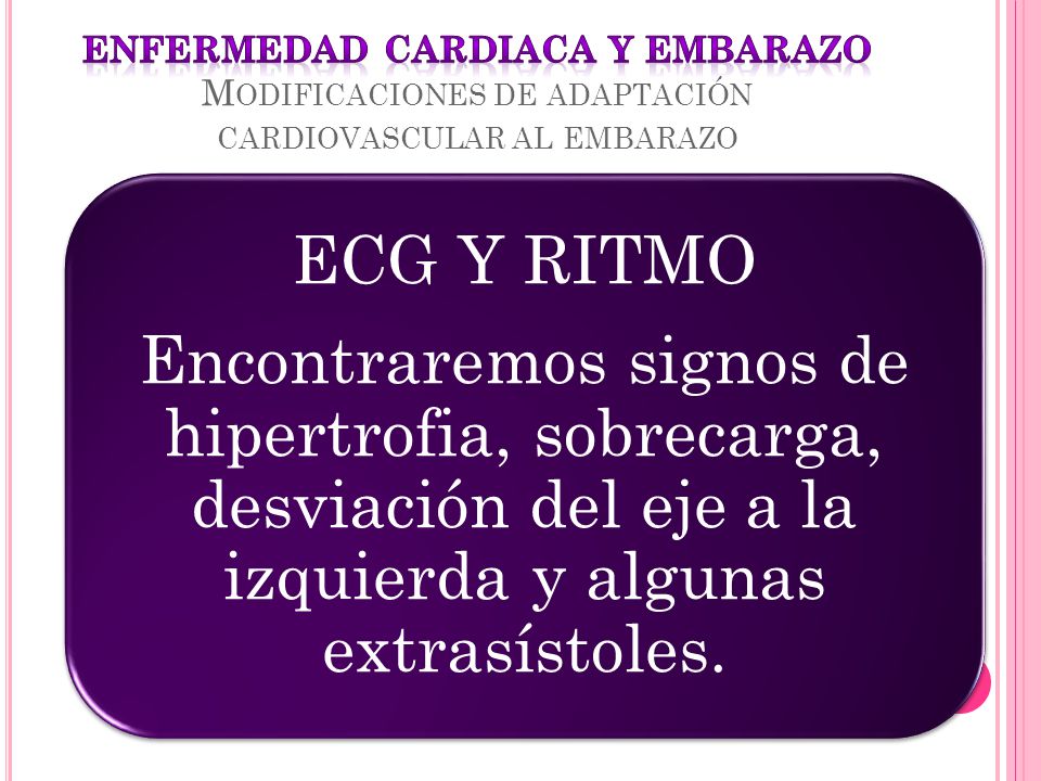 ENFERMEDAD CARDIACA Y EMBARAZO Modificaciones de adaptación cardiovascular al embarazo