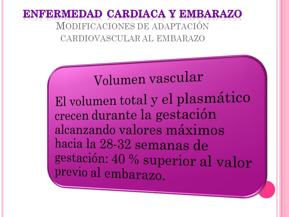 ENFERMEDAD CARDIACA Y EMBARAZO Modificaciones de adaptación cardiovascular al embarazo