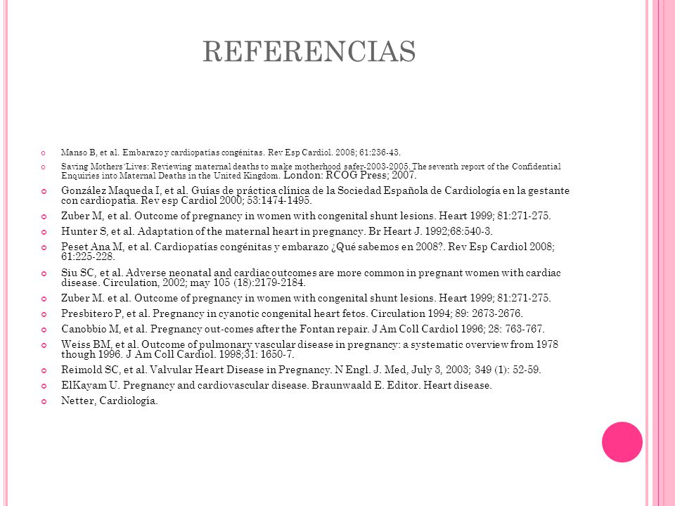REFERENCIAS Manso B, et al. Embarazo y cardiopatías congénitas. Rev Esp Cardiol. 2008; 61: