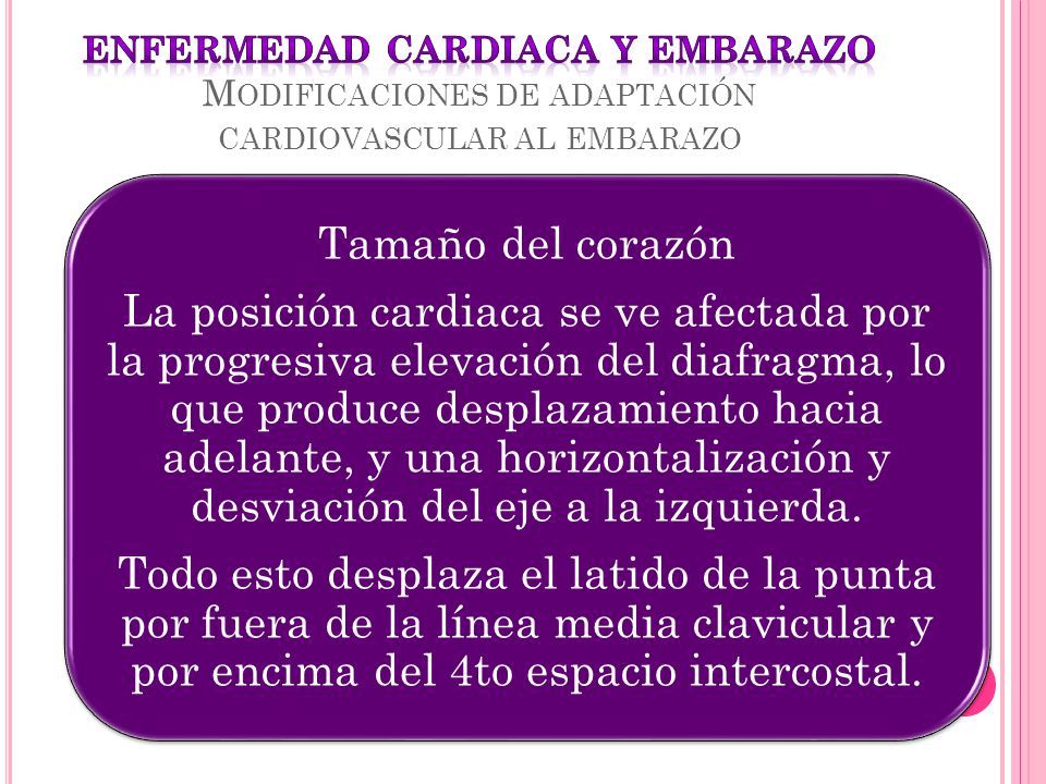 ENFERMEDAD CARDIACA Y EMBARAZO Modificaciones de adaptación cardiovascular al embarazo