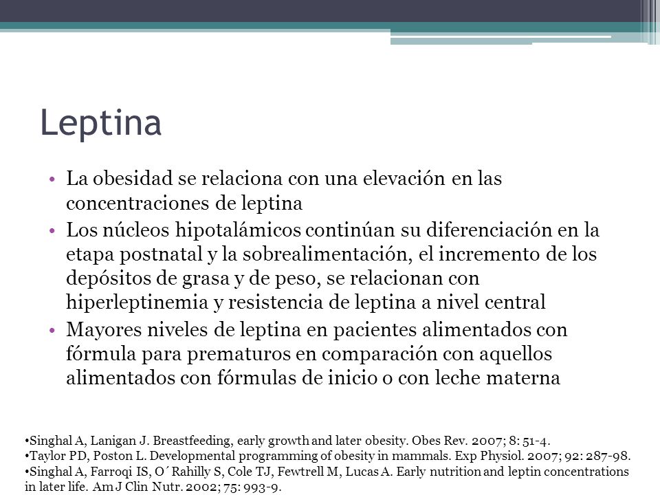 Leptina La obesidad se relaciona con una elevación en las concentraciones de leptina.