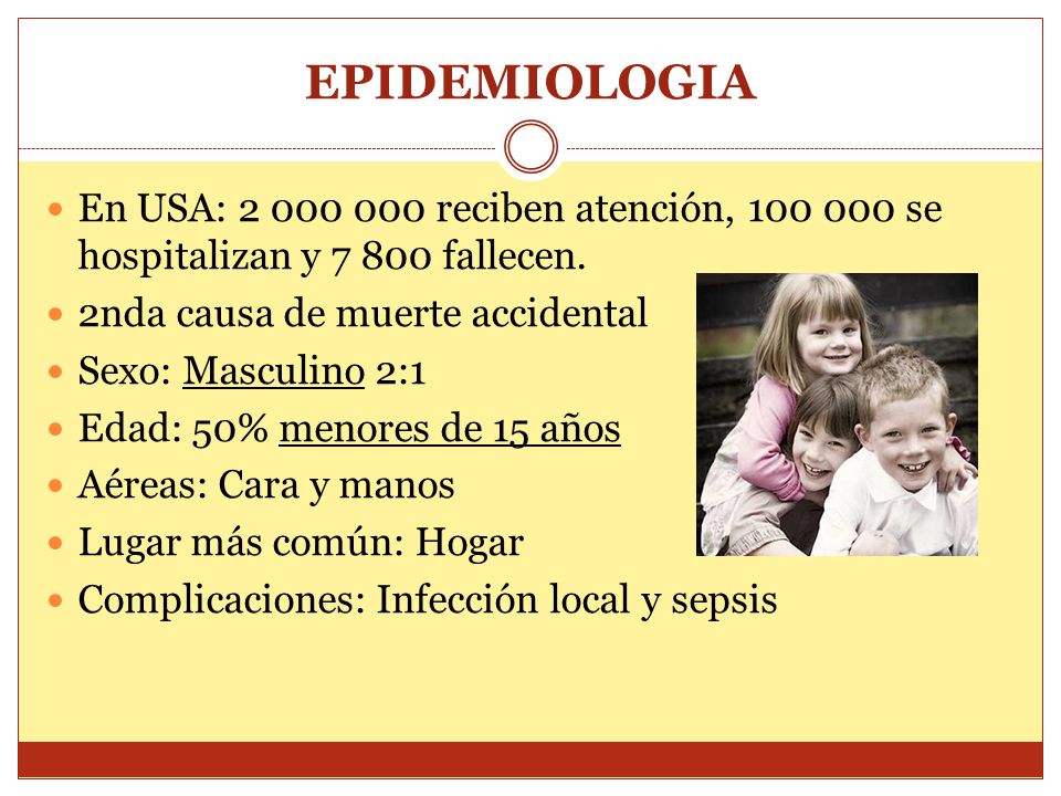 EPIDEMIOLOGIA En USA: reciben atención, se hospitalizan y fallecen. 2nda causa de muerte accidental.