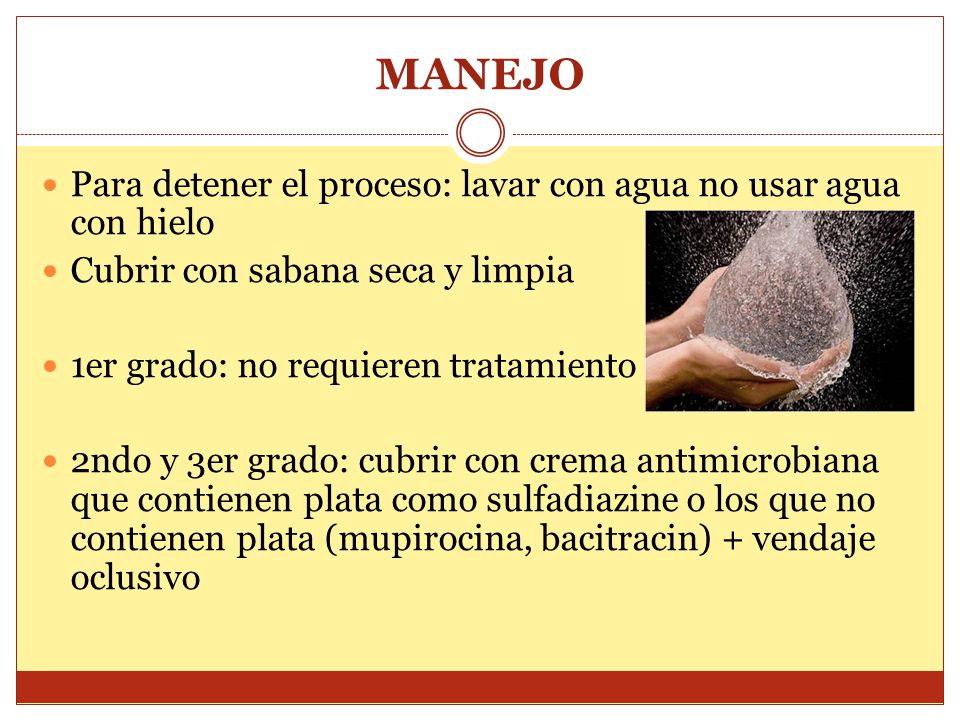 MANEJO Para detener el proceso: lavar con agua no usar agua con hielo