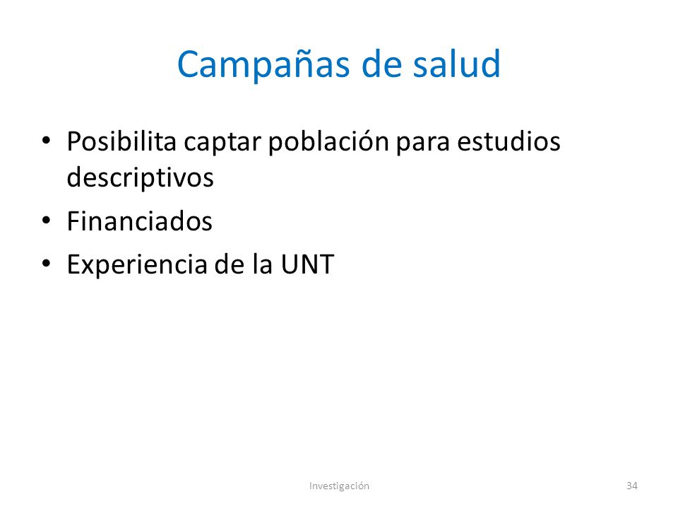 Campañas de salud Posibilita captar población para estudios descriptivos. Financiados. Experiencia de la UNT.