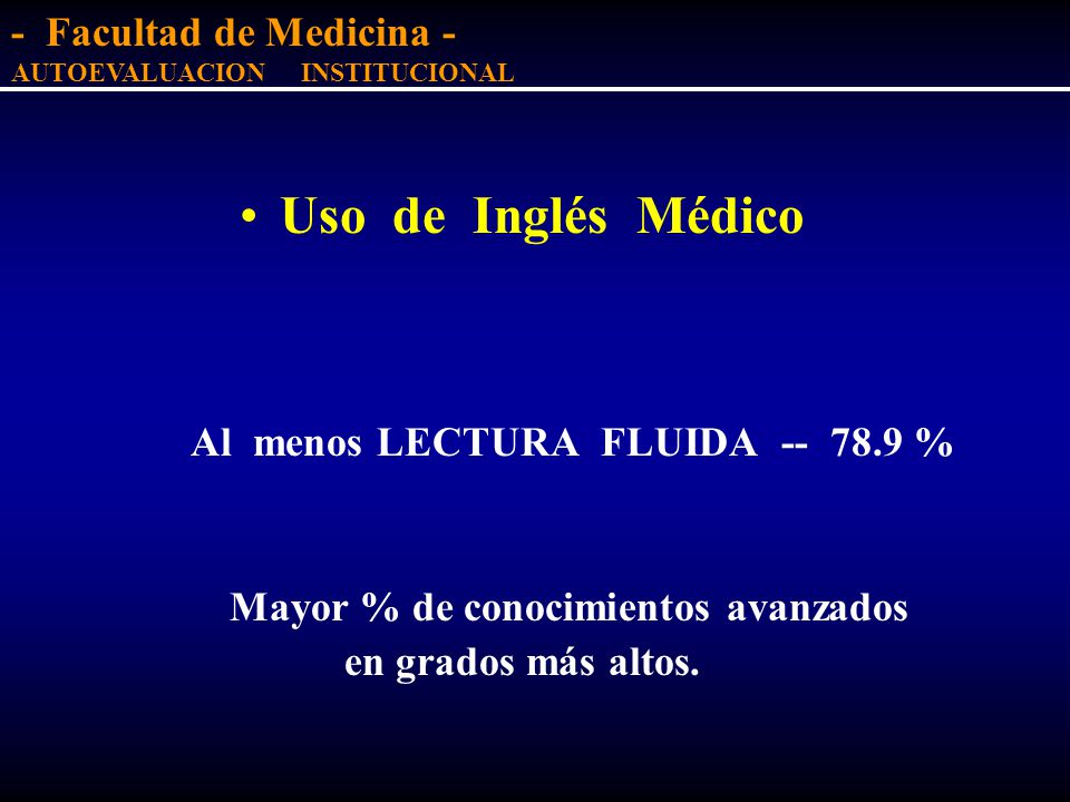 Uso de Inglés Médico Al menos LECTURA FLUIDA % Mayor % de conocimientos avanzados. en grados más altos.