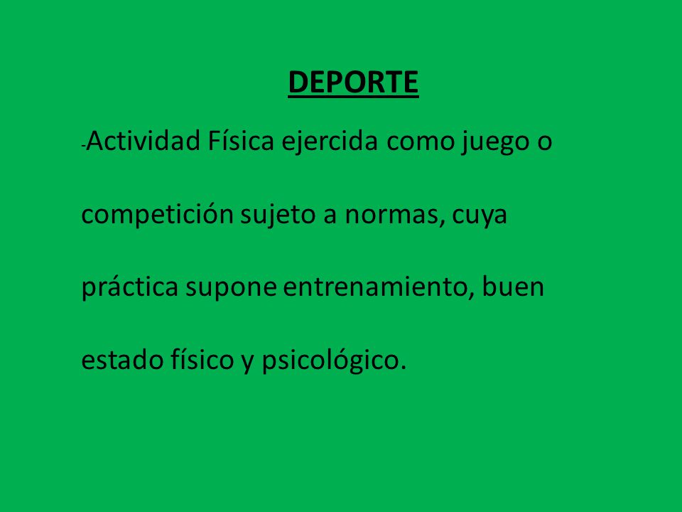 competición sujeto a normas, cuya práctica supone entrenamiento, buen