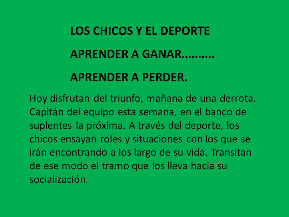 LOS CHICOS Y EL DEPORTE APRENDER A GANAR APRENDER A PERDER.