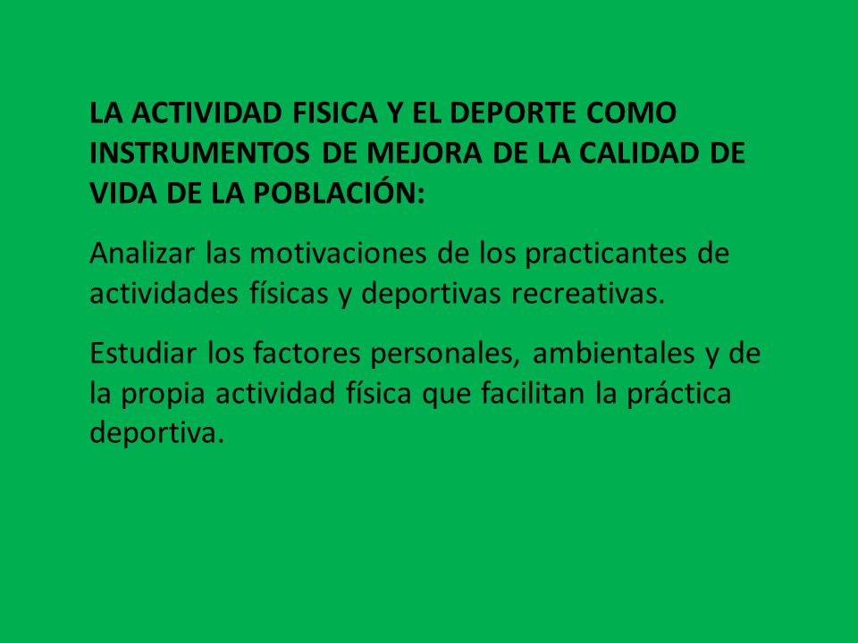 LA ACTIVIDAD FISICA Y EL DEPORTE COMO INSTRUMENTOS DE MEJORA DE LA CALIDAD DE VIDA DE LA POBLACIÓN: