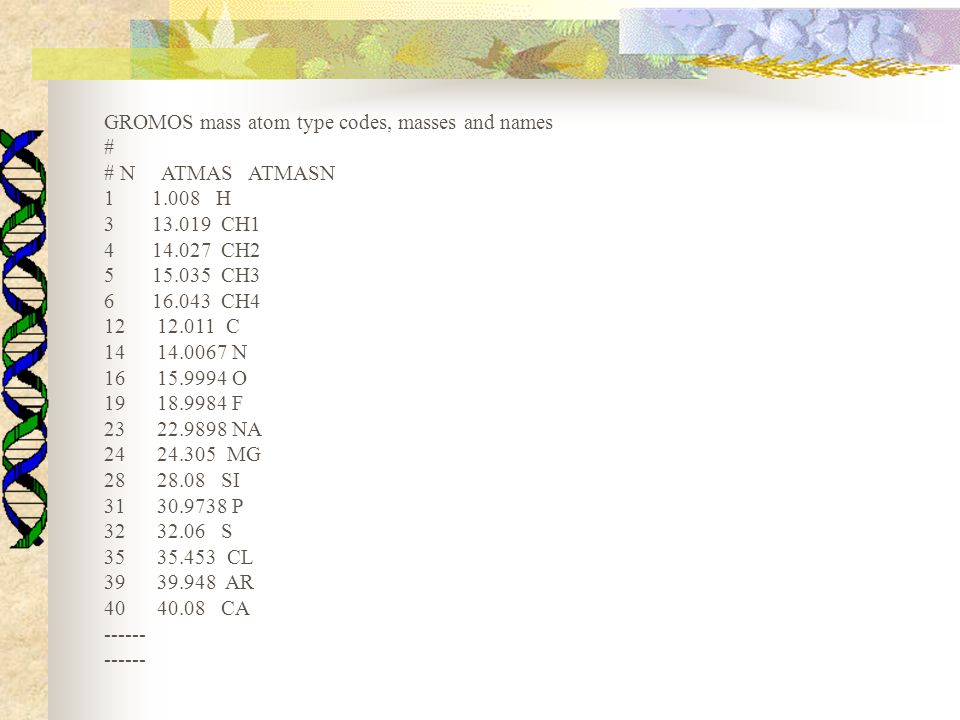 GROMOS mass atom type codes, masses and names # # N ATMAS ATMASN 1 1