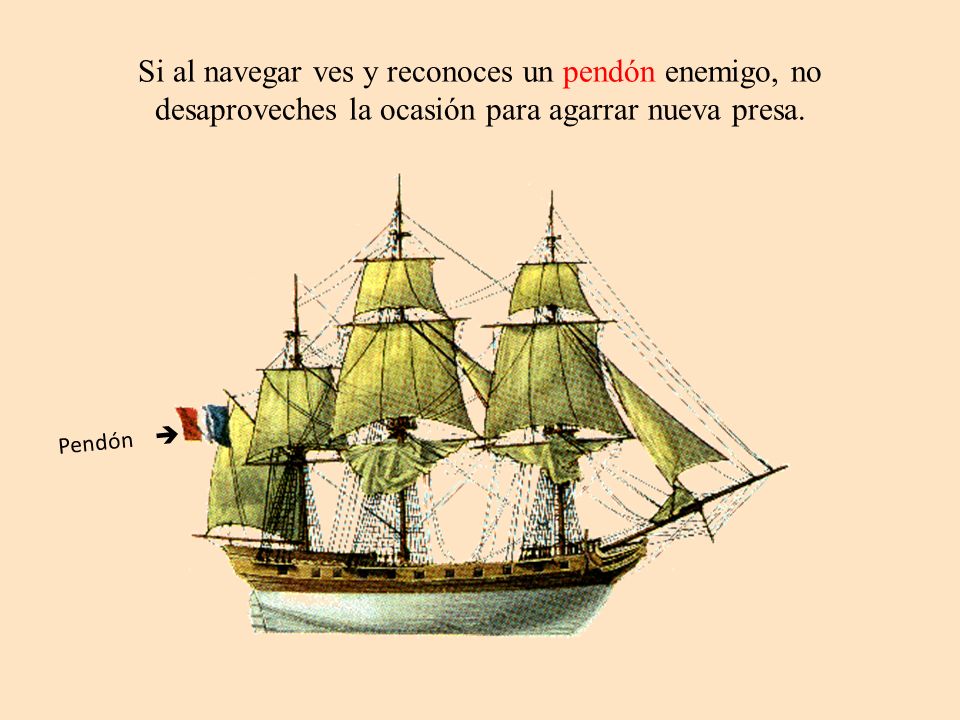 Si al navegar ves y reconoces un pendón enemigo, no desaproveches la ocasión para agarrar nueva presa.
