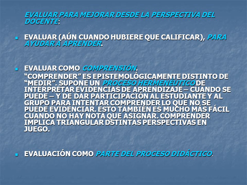 EVALUAR (AÚN CUANDO HUBIERE QUE CALIFICAR), PARA AYUDAR A APRENDER.