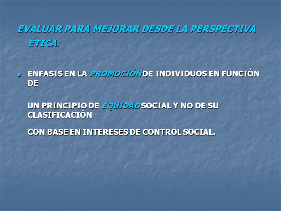 EVALUAR PARA MEJORAR DESDE LA PERSPECTIVA ÉTICA: