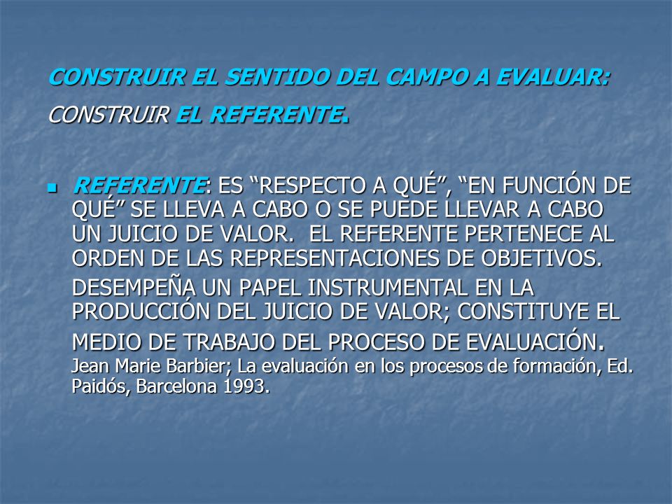 CONSTRUIR EL SENTIDO DEL CAMPO A EVALUAR: CONSTRUIR EL REFERENTE.
