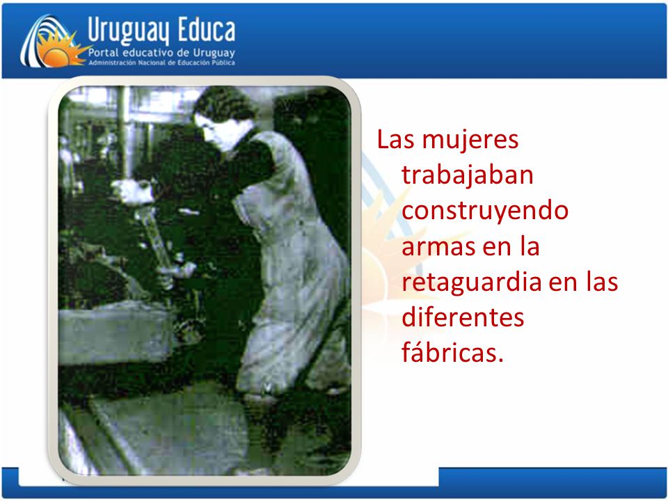 Las mujeres trabajaban construyendo armas en la retaguardia en las diferentes fábricas.