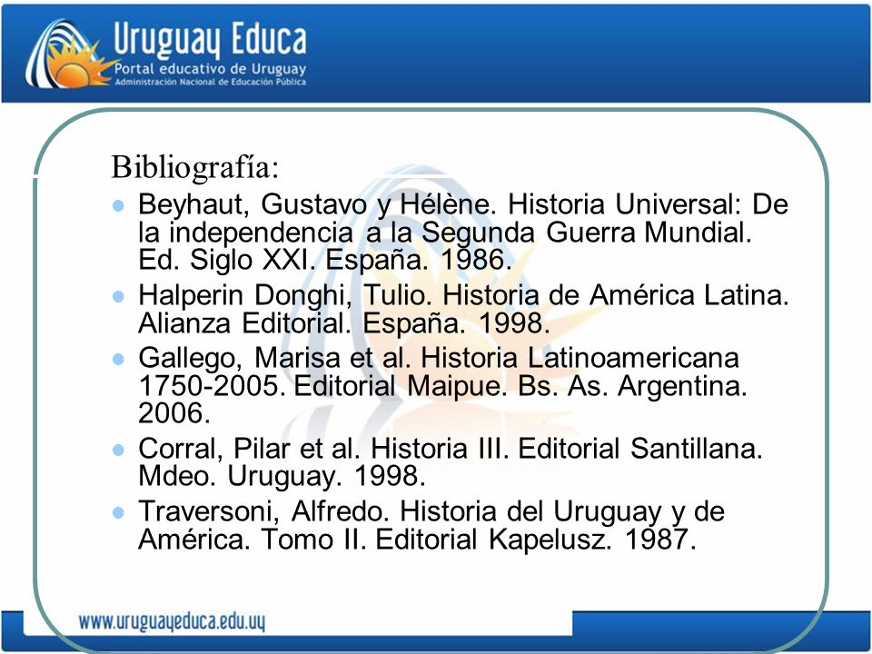 Bibliografía: Beyhaut, Gustavo y Hélène. Historia Universal: De la independencia a la Segunda Guerra Mundial. Ed. Siglo XXI. España