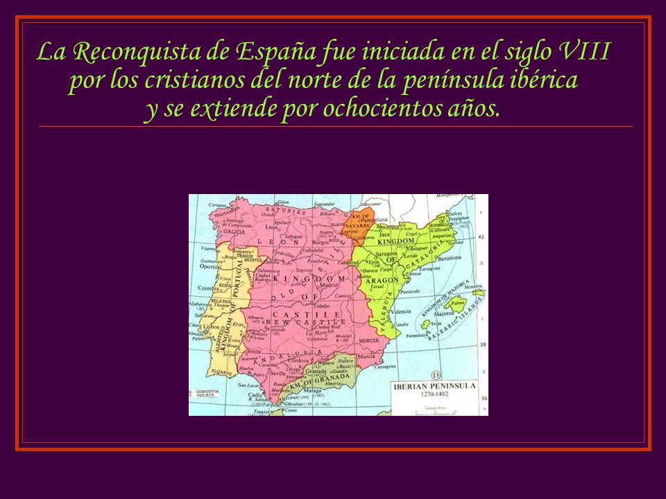 La Reconquista de España fue iniciada en el siglo VIII por los cristianos del norte de la península ibérica y se extiende por ochocientos años.