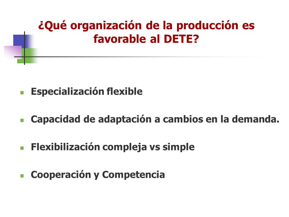 ¿Qué organización de la producción es favorable al DETE