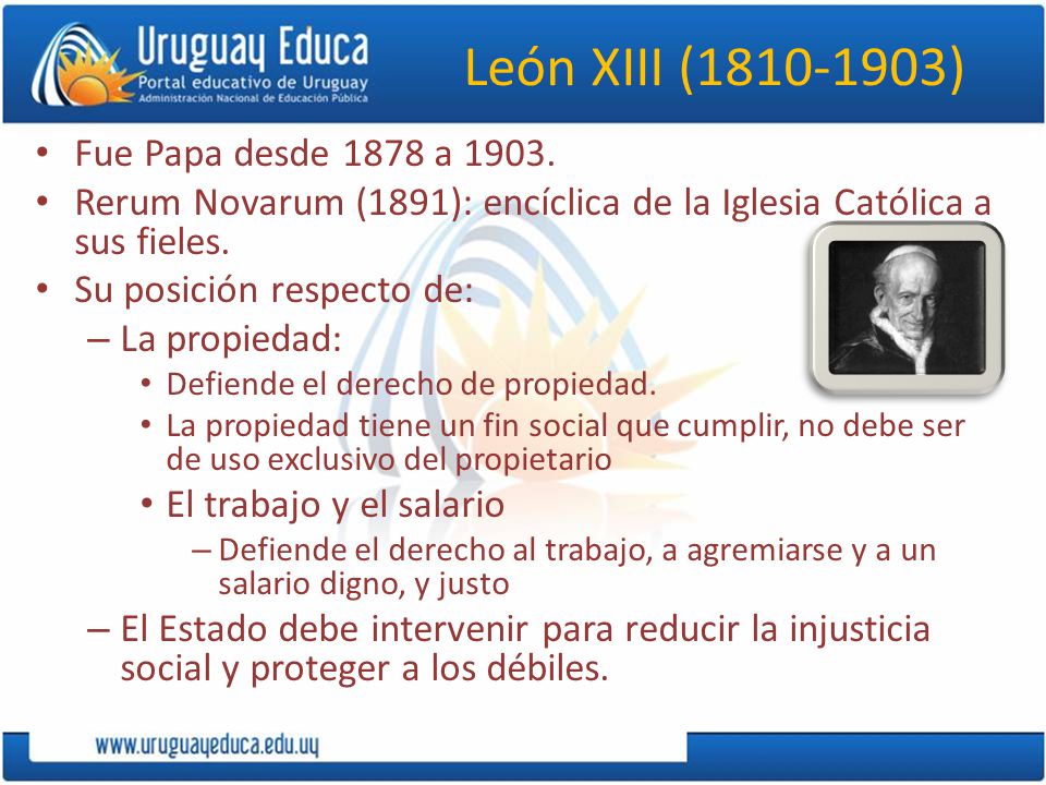 León XIII ( ) Fue Papa desde 1878 a 1903.
