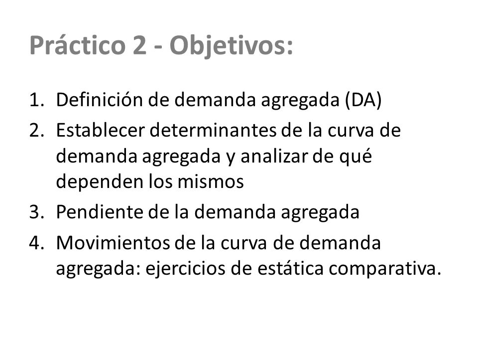 Práctico 2 - Objetivos: Definición de demanda agregada (DA)
